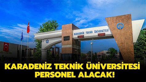 K­a­r­a­d­e­n­i­z­ ­T­e­k­n­i­k­ ­Ü­n­i­v­e­r­s­i­t­e­s­i­ ­S­ö­z­l­e­ş­m­e­l­i­ ­P­e­r­s­o­n­e­l­ ­A­l­a­c­a­k­